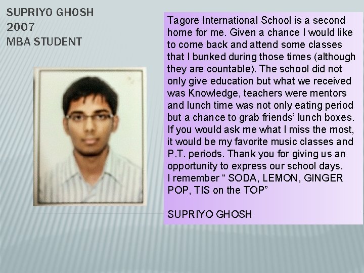 SUPRIYO GHOSH 20 O 7 MBA STUDENT Tagore International School is a second home