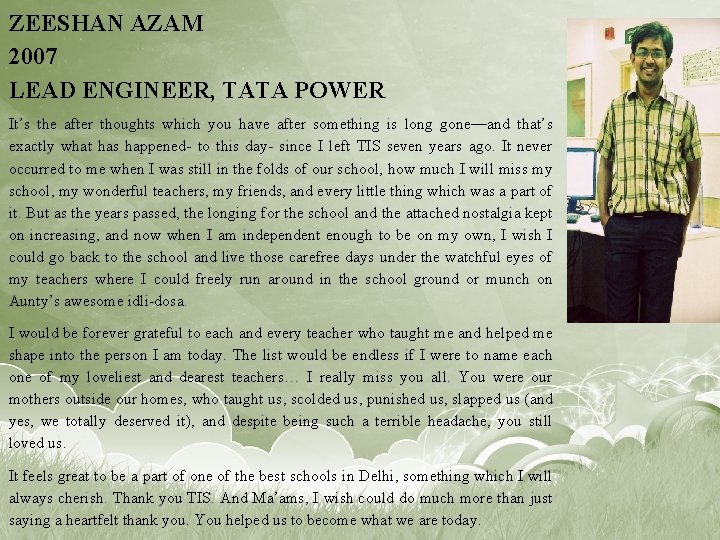 ZEESHAN AZAM 2007 LEAD ENGINEER, TATA POWER It’s the after thoughts which you have