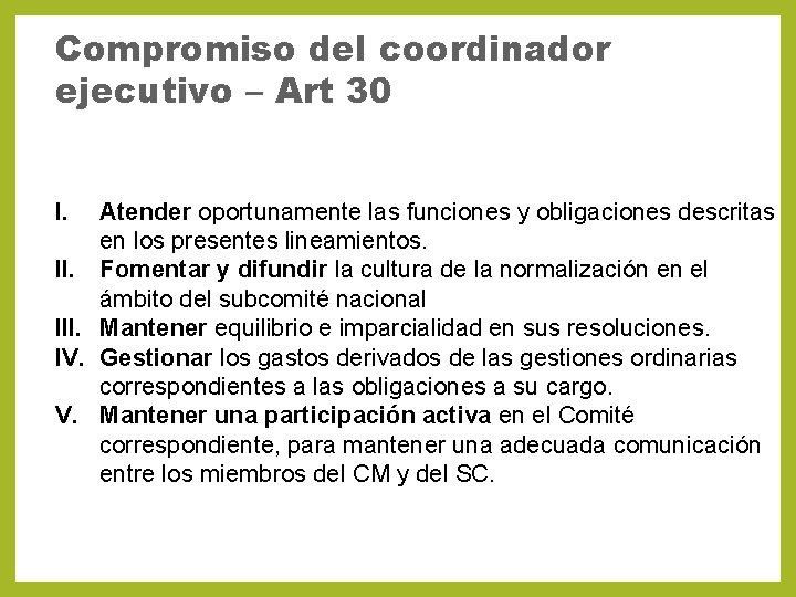 Compromiso del coordinador ejecutivo – Art 30 I. III. IV. V. Atender oportunamente las
