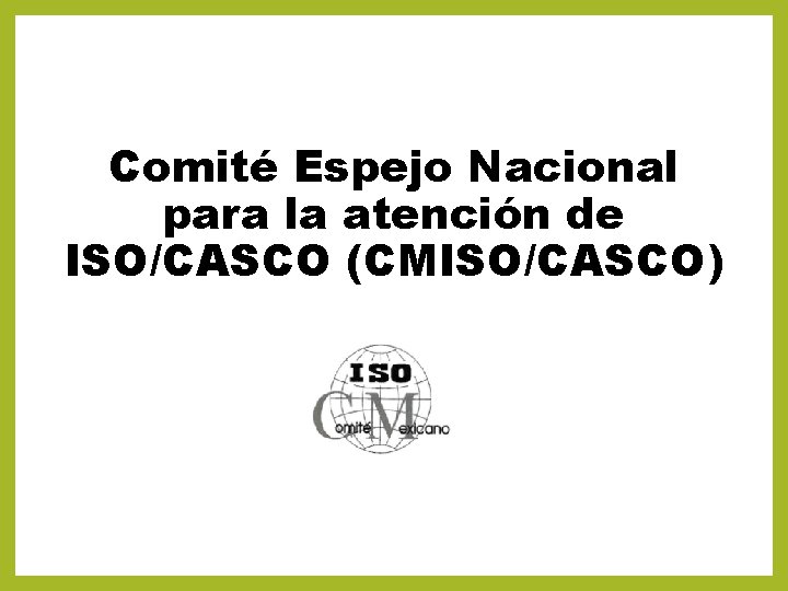 Comité Espejo Nacional para la atención de ISO/CASCO (CMISO/CASCO) 