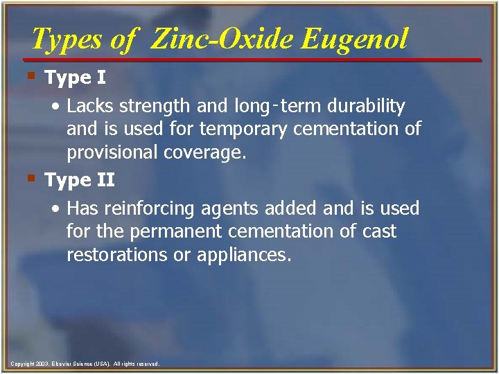 Types of Zinc-Oxide Eugenol § Type I • Lacks strength and long‑term durability and