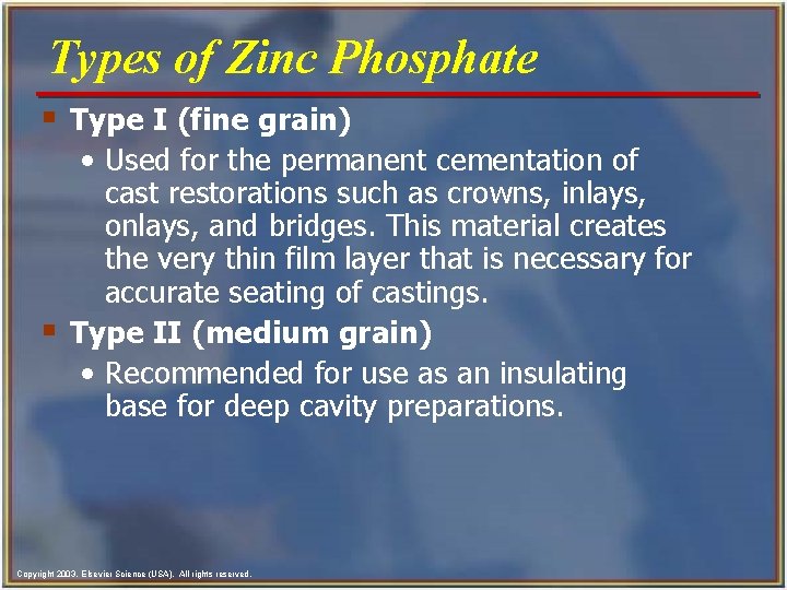 Types of Zinc Phosphate § Type I (fine grain) • Used for the permanent