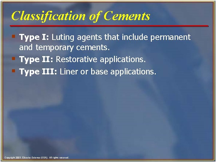 Classification of Cements § Type I: Luting agents that include permanent § § and