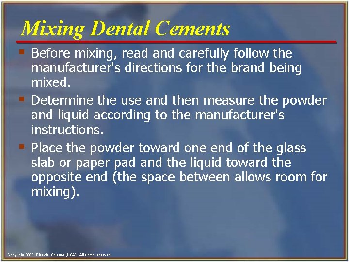 Mixing Dental Cements § Before mixing, read and carefully follow the § § manufacturer's