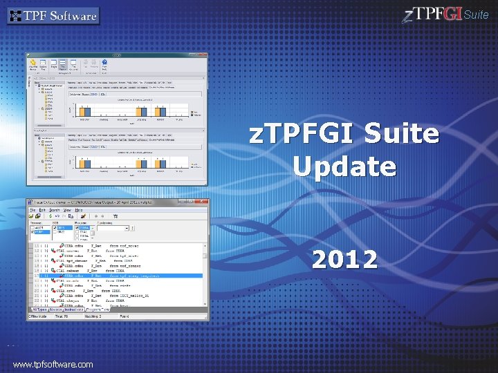 Suite z. TPFGI Suite Update 2012 www. tpfsoftware. com 