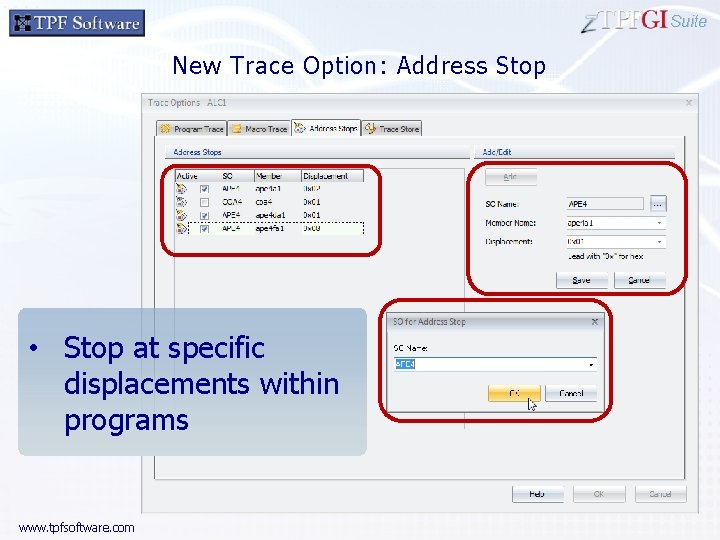 Suite New Trace Option: Address Stop • Stop at specific displacements within programs www.