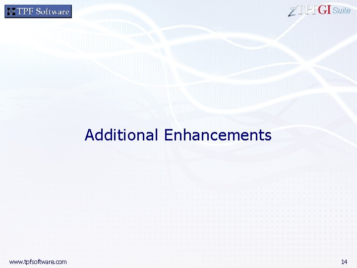 Suite Additional Enhancements www. tpfsoftware. com 14 