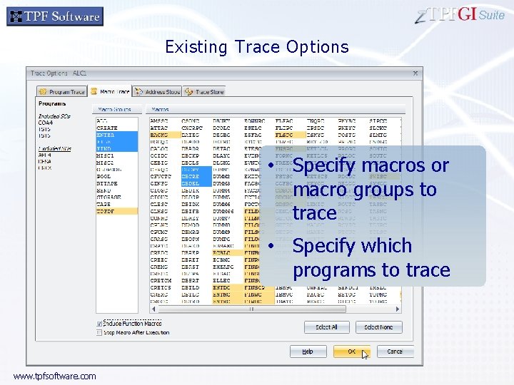 Suite Existing Trace Options • Specify macros or macro groups to trace • Specify