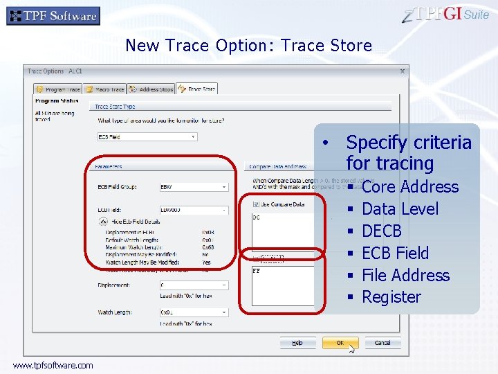 Suite New Trace Option: Trace Store • Specify criteria for tracing § § §