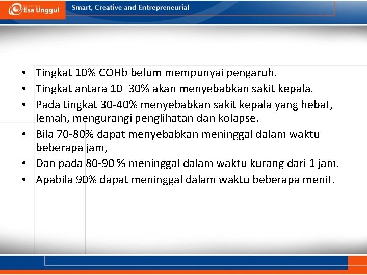  • Tingkat 10% COHb belum mempunyai pengaruh. • Tingkat antara 10– 30% akan