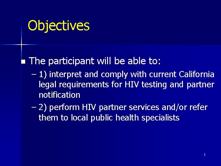 Objectives n The participant will be able to: – 1) interpret and comply with