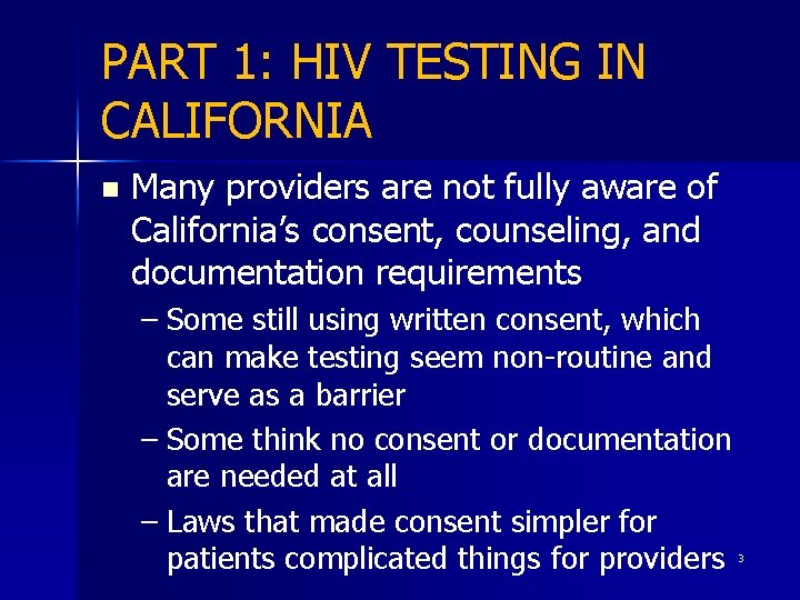 PART 1: HIV TESTING IN CALIFORNIA n Many providers are not fully aware of