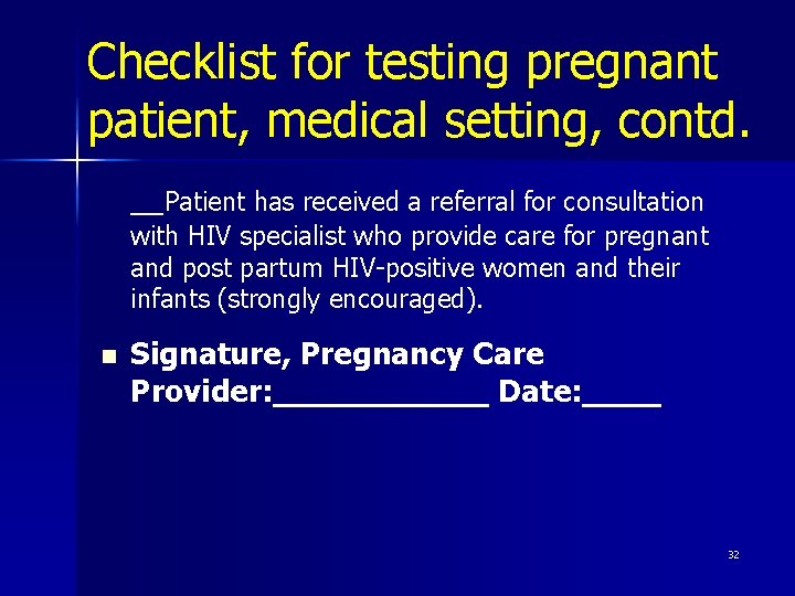 Checklist for testing pregnant patient, medical setting, contd. __Patient has received a referral for