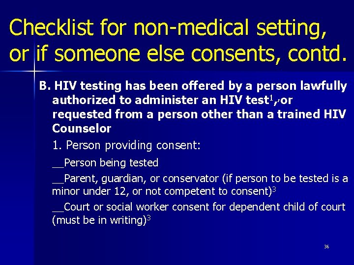 Checklist for non-medical setting, or if someone else consents, contd. B. HIV testing has