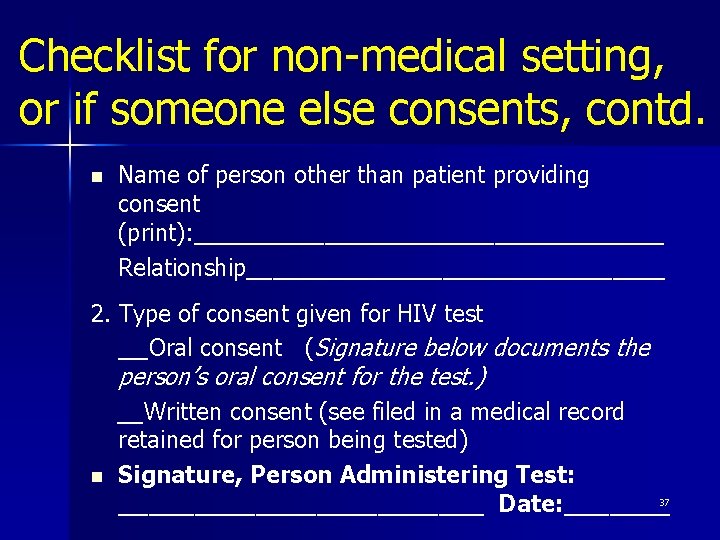 Checklist for non-medical setting, or if someone else consents, contd. n Name of person