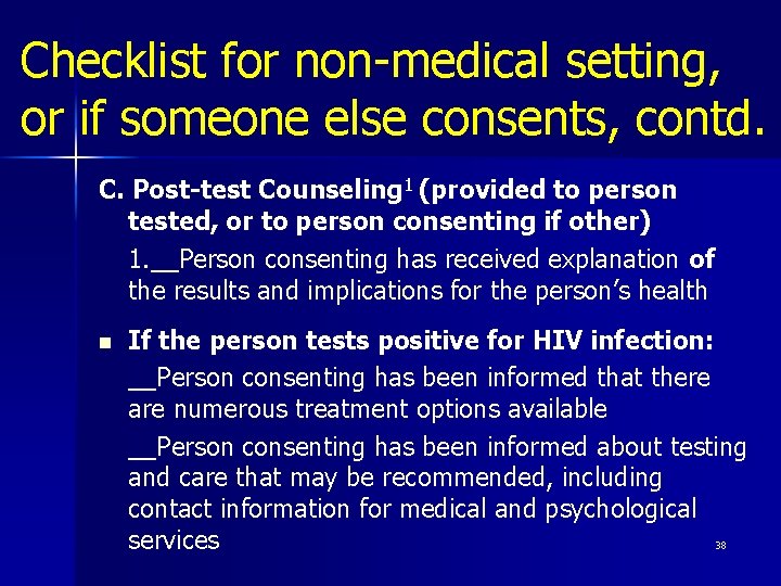 Checklist for non-medical setting, or if someone else consents, contd. C. Post-test Counseling 1