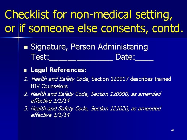 Checklist for non-medical setting, or if someone else consents, contd. n Signature, Person Administering