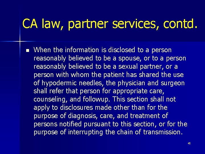 CA law, partner services, contd. n When the information is disclosed to a person