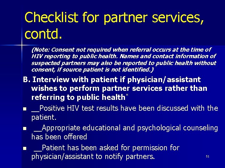 Checklist for partner services, contd. (Note: Consent not required when referral occurs at the