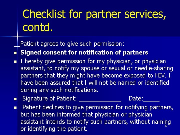 Checklist for partner services, contd. __Patient agrees to give such permission: n Signed consent