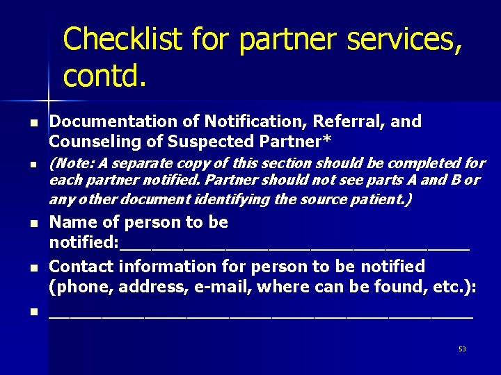 Checklist for partner services, contd. n n n Documentation of Notification, Referral, and Counseling