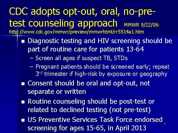 CDC adopts opt-out, oral, no-pretest counseling approach MMWR 9/22/06: http: //www. cdc. gov/mmwr/preview/mmwrhtml/rr 5514