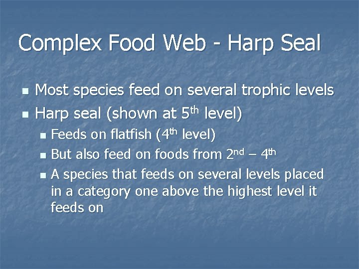 Complex Food Web - Harp Seal n n Most species feed on several trophic