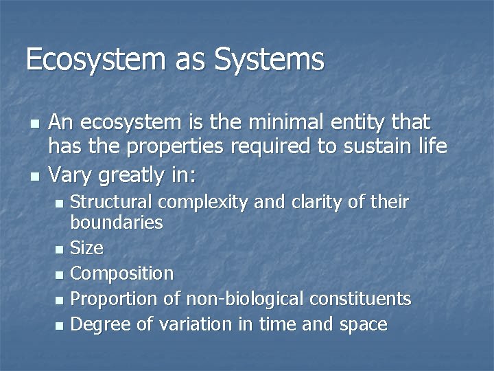 Ecosystem as Systems n n An ecosystem is the minimal entity that has the