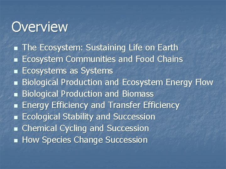 Overview n n n n n The Ecosystem: Sustaining Life on Earth Ecosystem Communities