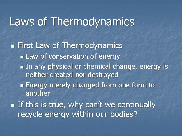 Laws of Thermodynamics n First Law of Thermodynamics Law of conservation of energy n
