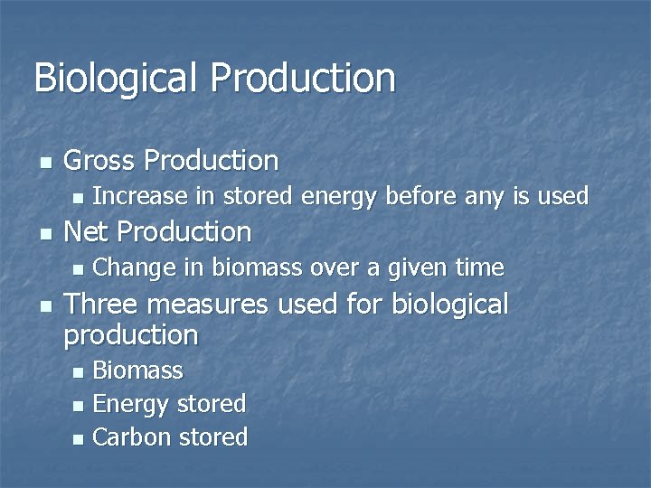 Biological Production n Gross Production n n Net Production n n Increase in stored