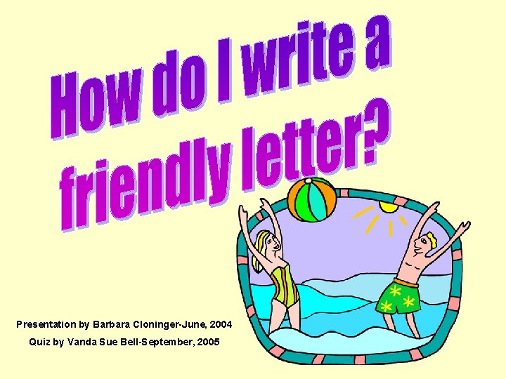 Presentation by Barbara Cloninger-June, 2004 Quiz by Vanda Sue Bell-September, 2005 