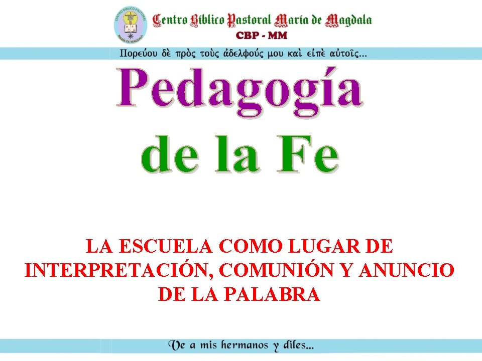 LA ESCUELA COMO LUGAR DE INTERPRETACIÓN, COMUNIÓN Y ANUNCIO DE LA PALABRA 