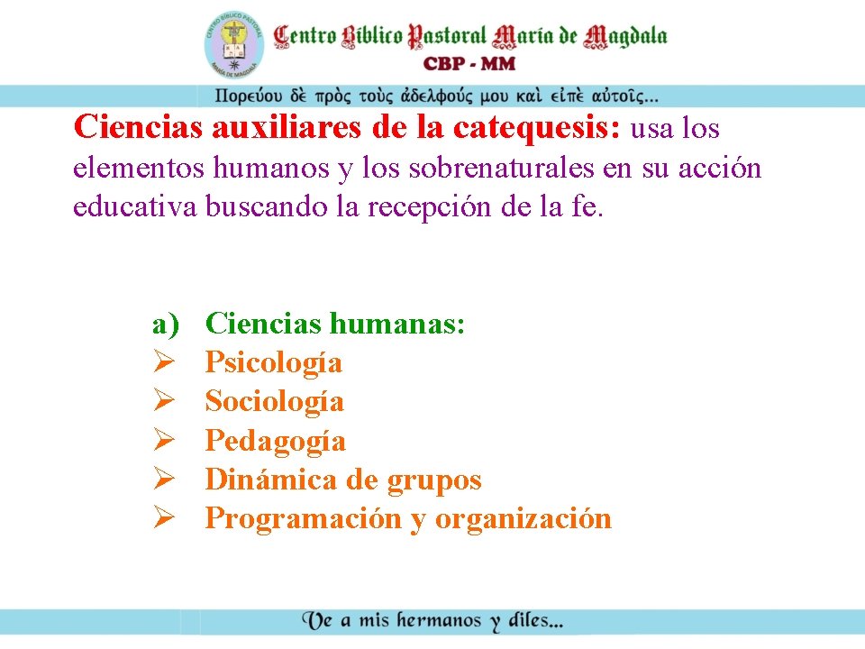 Ciencias auxiliares de la catequesis: catequesis usa los elementos humanos y los sobrenaturales en