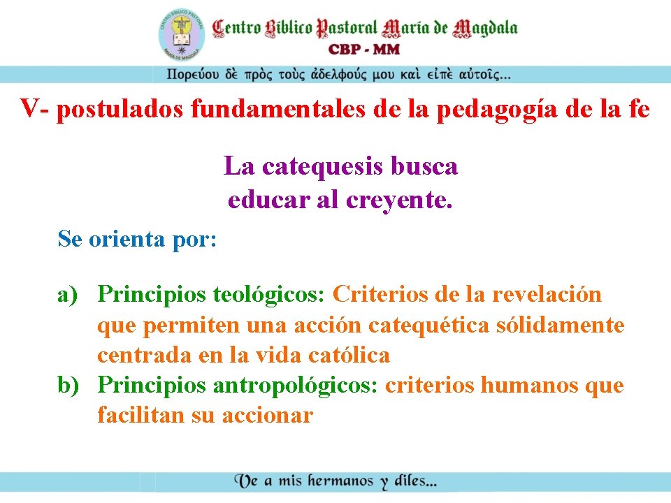 V- postulados fundamentales de la pedagogía de la fe La catequesis busca educar al