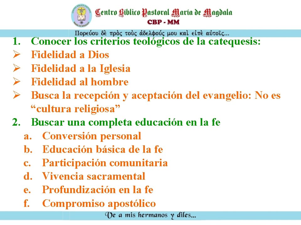 1. Ø Ø Conocer los criterios teológicos de la catequesis: Fidelidad a Dios Fidelidad