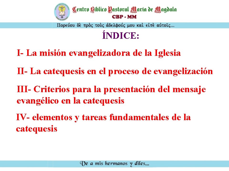 ÍNDICE: I- La misión evangelizadora de la Iglesia II- La catequesis en el proceso