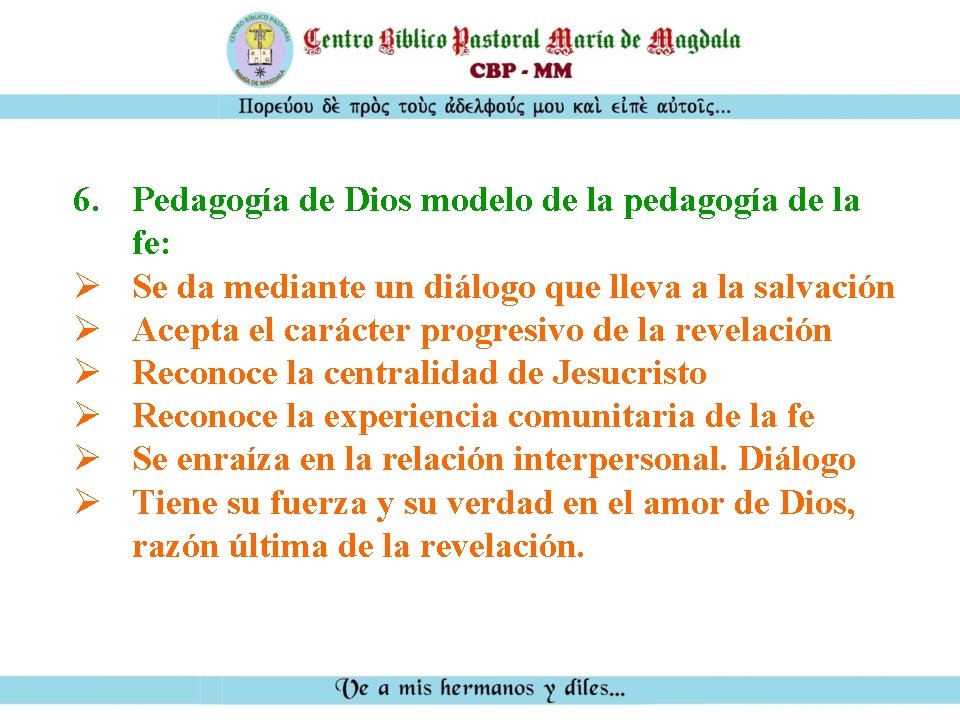 6. Pedagogía de Dios modelo de la pedagogía de la fe: Ø Se da