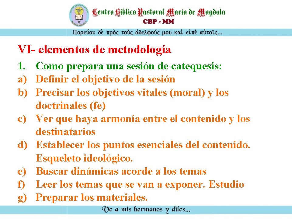 VI- elementos de metodología 1. Como prepara una sesión de catequesis: a) Definir el