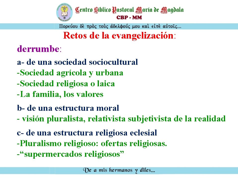 Retos de la evangelización: derrumbe: a- de una sociedad sociocultural -Sociedad agrícola y urbana