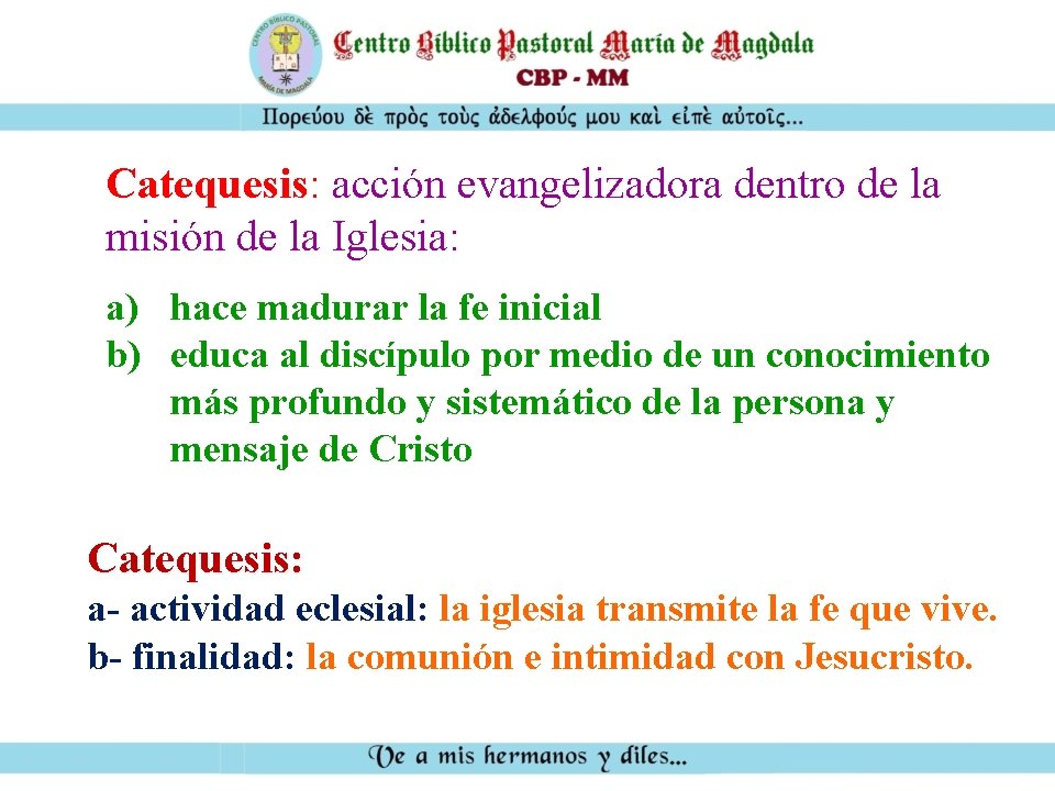 Catequesis: acción evangelizadora dentro de la misión de la Iglesia: a) hace madurar la