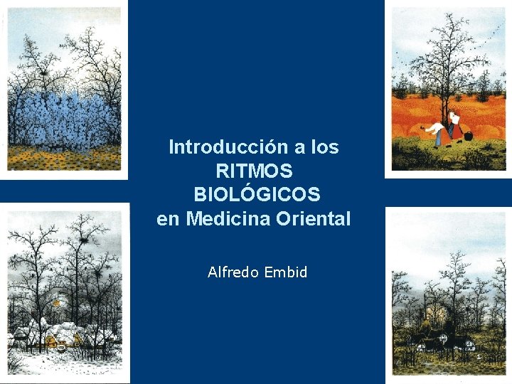 Introducción a los RITMOS BIOLÓGICOS en Medicina Oriental Alfredo Embid 1 