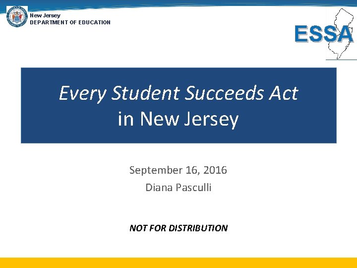 New Jersey DEPARTMENT OF EDUCATION ESSA Every Student Succeeds Act in New Jersey September