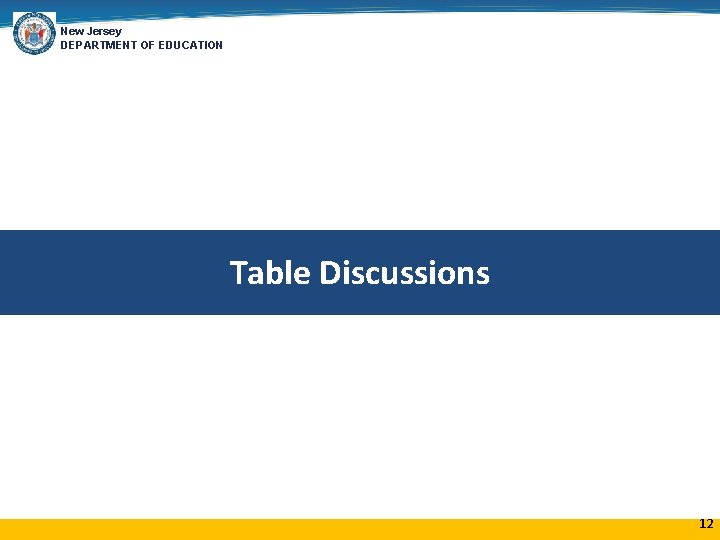 New Jersey DEPARTMENT OF EDUCATION Table Discussions 12 