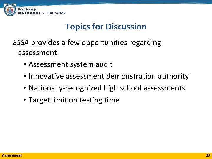 New Jersey DEPARTMENT OF EDUCATION Topics for Discussion ESSA provides a few opportunities regarding