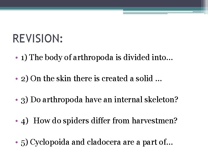 REVISION: • 1) The body of arthropoda is divided into… • 2) On the