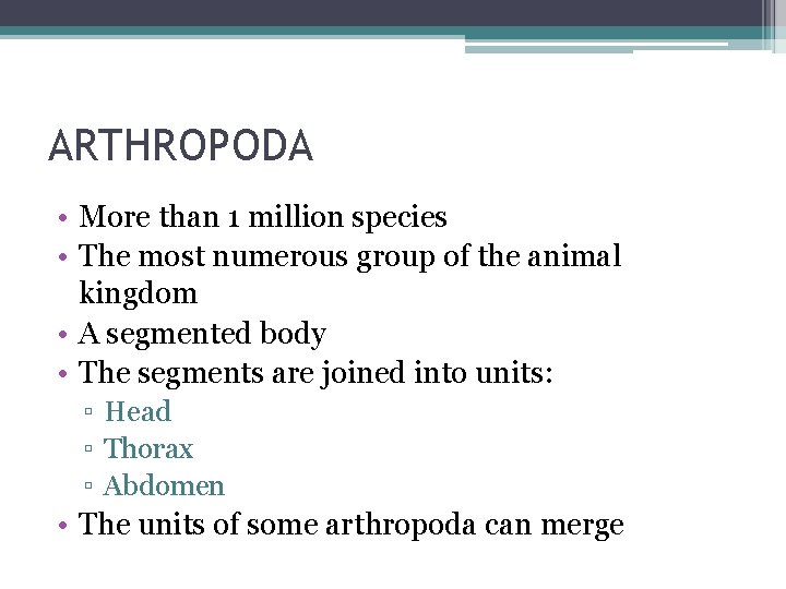 ARTHROPODA • More than 1 million species • The most numerous group of the