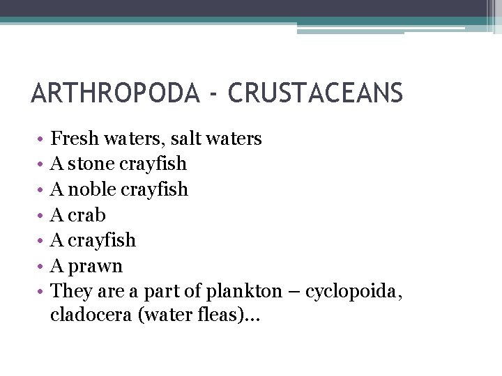 ARTHROPODA - CRUSTACEANS • • Fresh waters, salt waters A stone crayfish A noble
