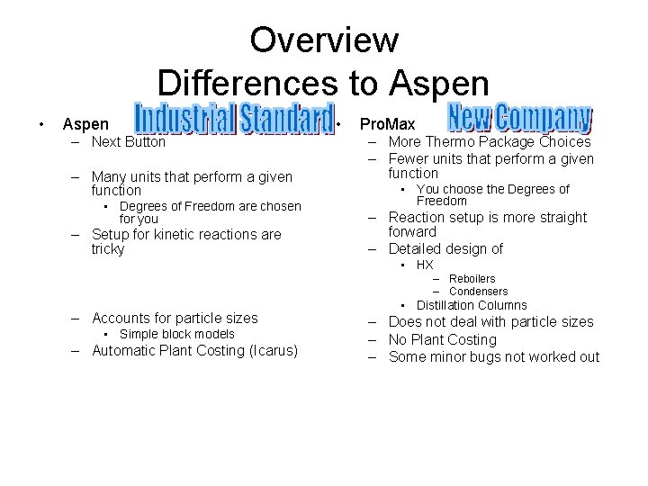 Overview Differences to Aspen • Aspen – Next Button – Many units that perform