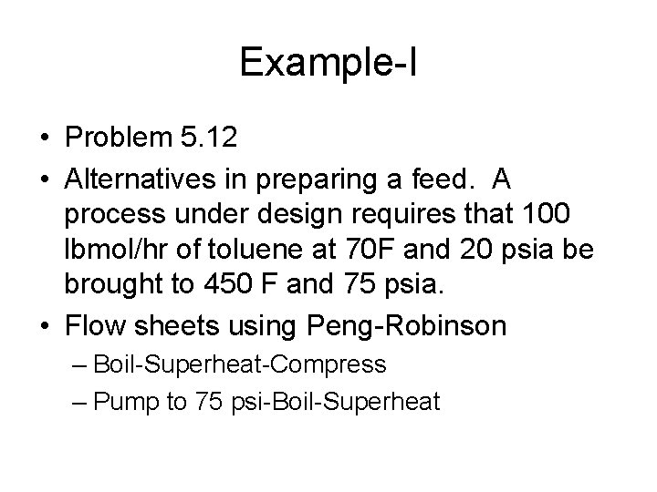 Example-I • Problem 5. 12 • Alternatives in preparing a feed. A process under